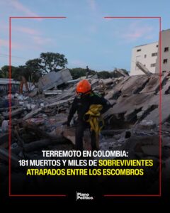 Amplían el balance del terremoto en Colombia: ya son 181 los muertos y cerca de 2000 desaparecidos