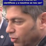 Kicillof criticó al Gobierno por la fuga de científicos y acusó a Milei de querer destruir la universidad pública