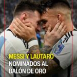 Messi, Lautaro Martínez y el Dibu, nominados al Balón de Oro