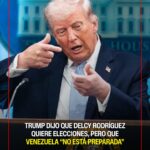 Trump afirmó que Delcy Rodríguez quiere elecciones pero que Venezuela ‘no está preparada’